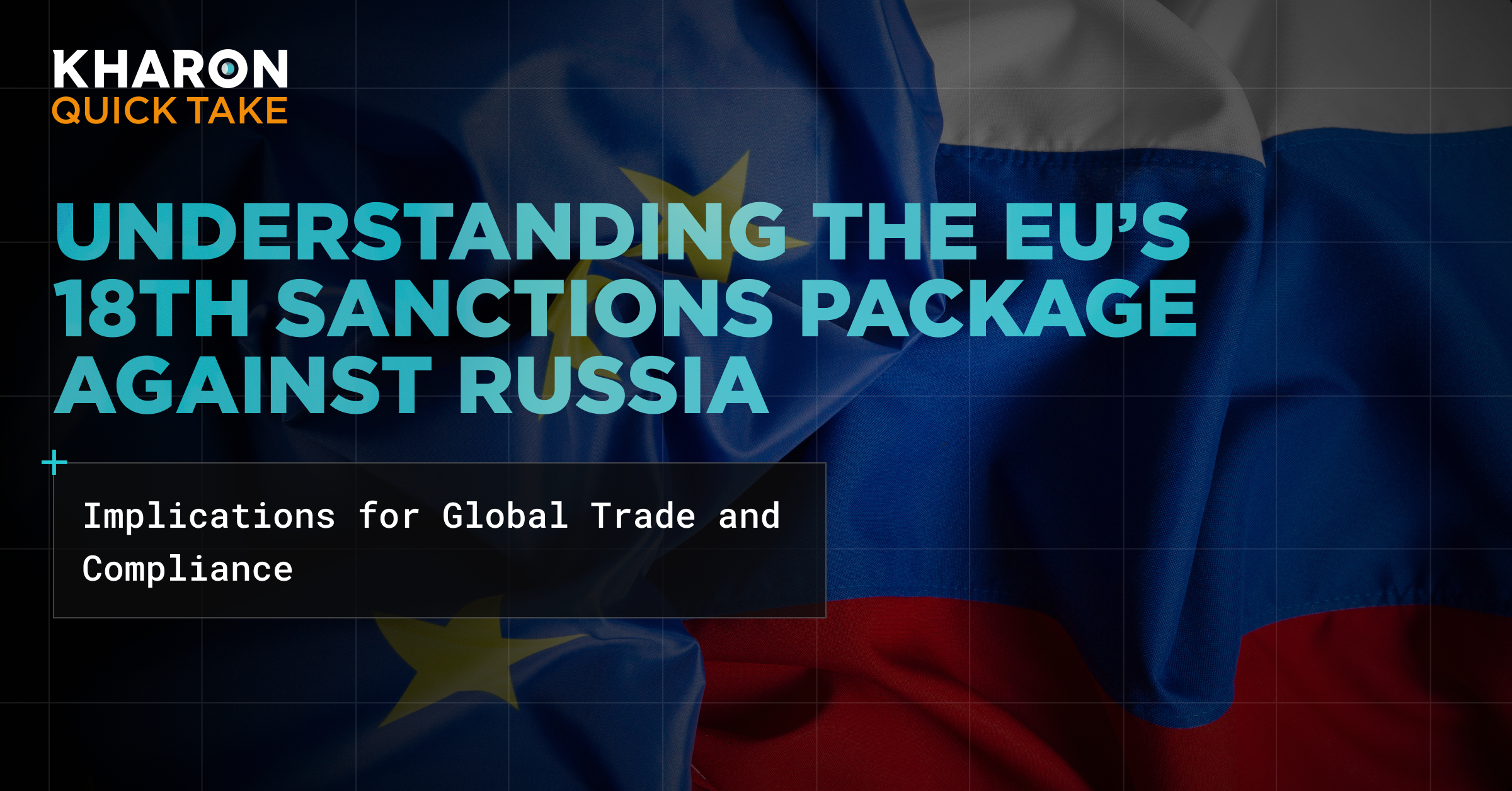 Understanding the EU’s 18th Sanctions Package Against Russia: Implications for Global Trade and Compliance